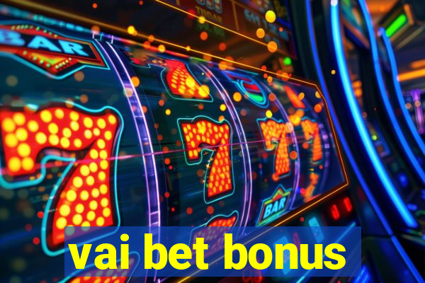 vai bet bonus