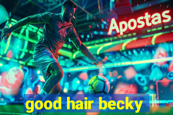 good hair becky