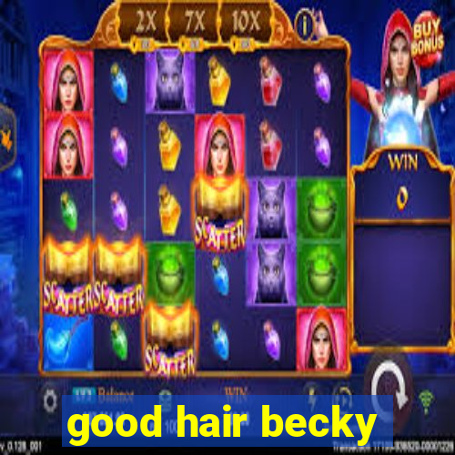 good hair becky