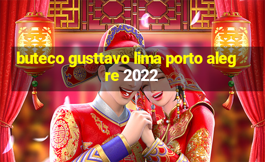 buteco gusttavo lima porto alegre 2022