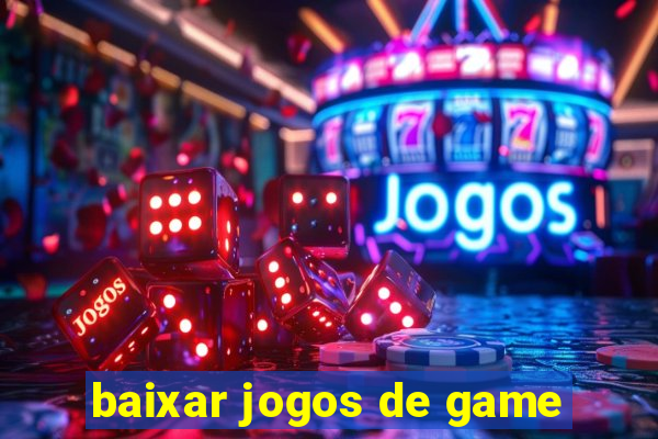 baixar jogos de game