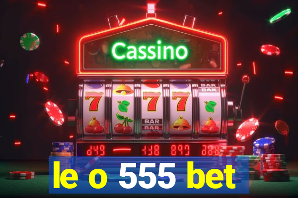 le o 555 bet