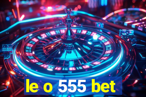 le o 555 bet