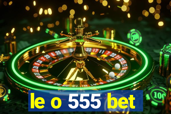 le o 555 bet