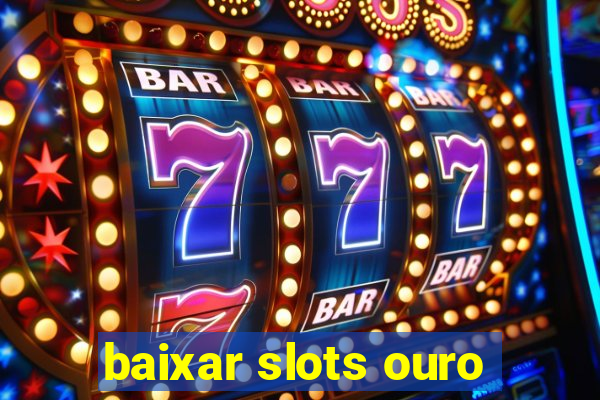 baixar slots ouro