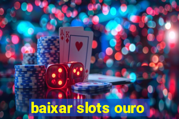 baixar slots ouro