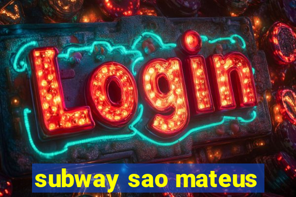 subway sao mateus