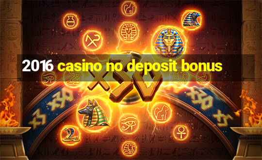 2016 casino no deposit bonus