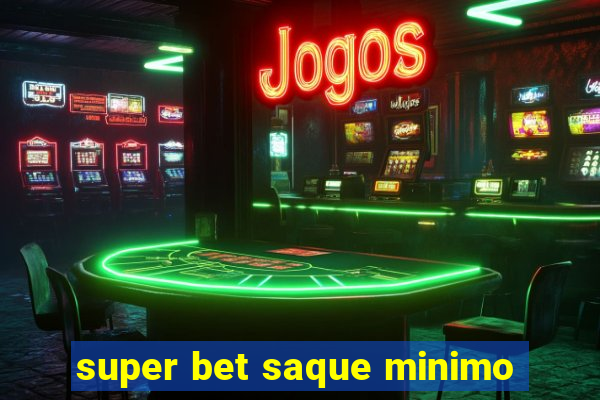 super bet saque minimo