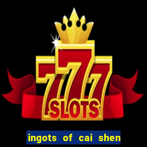 ingots of cai shen slot free