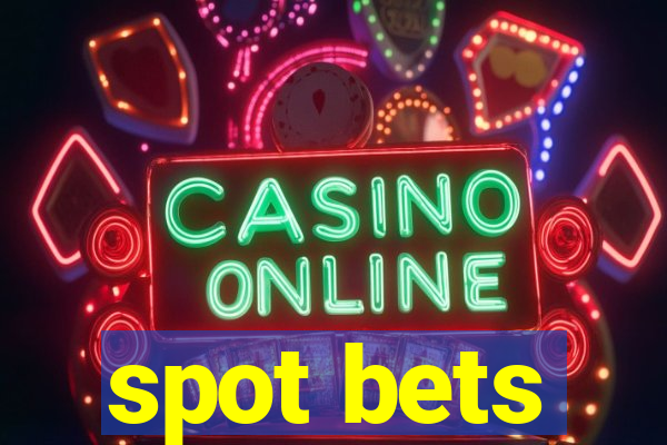 spot bets