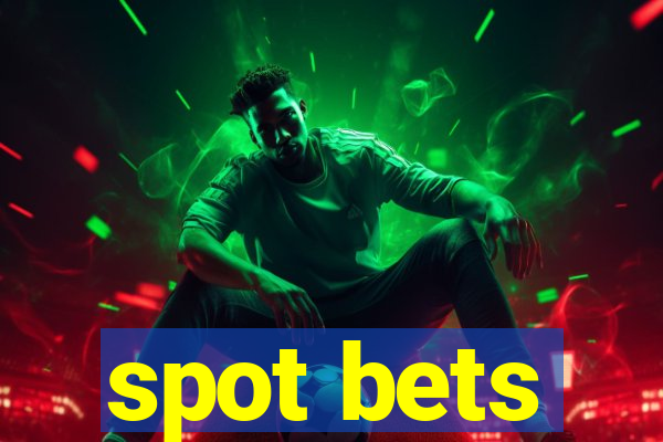 spot bets