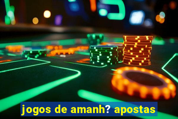 jogos de amanh? apostas