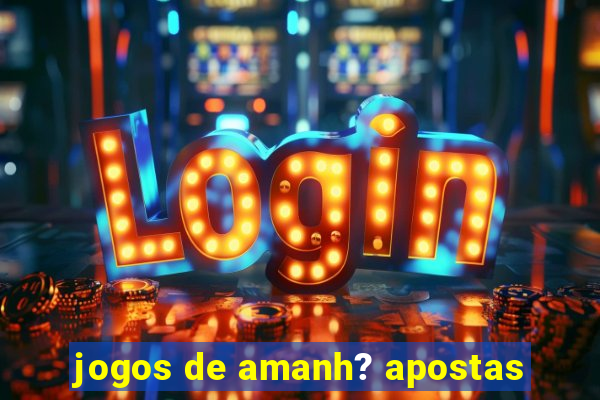 jogos de amanh? apostas