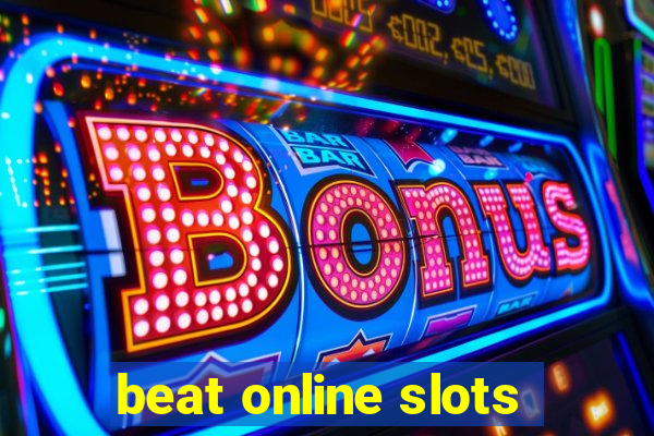 beat online slots