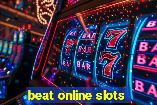 beat online slots