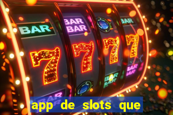 app de slots que pagam no cadastro