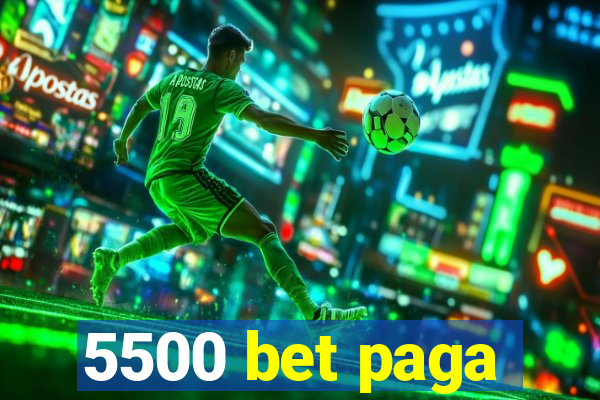 5500 bet paga