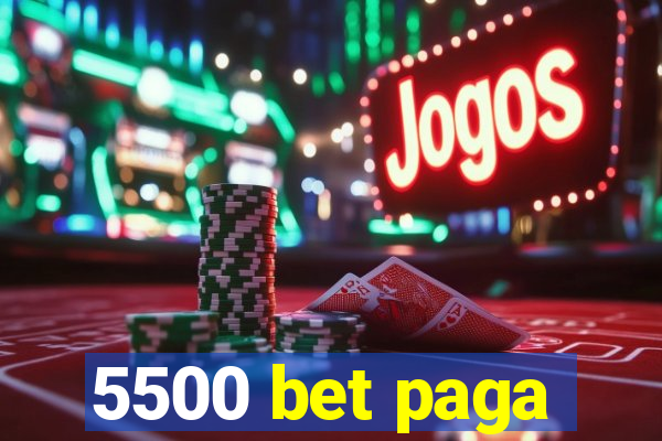 5500 bet paga