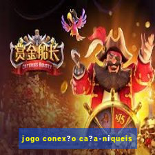 jogo conex?o ca?a-níqueis