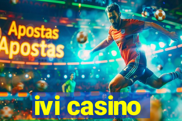 ivi casino