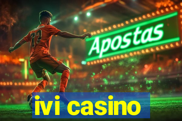 ivi casino