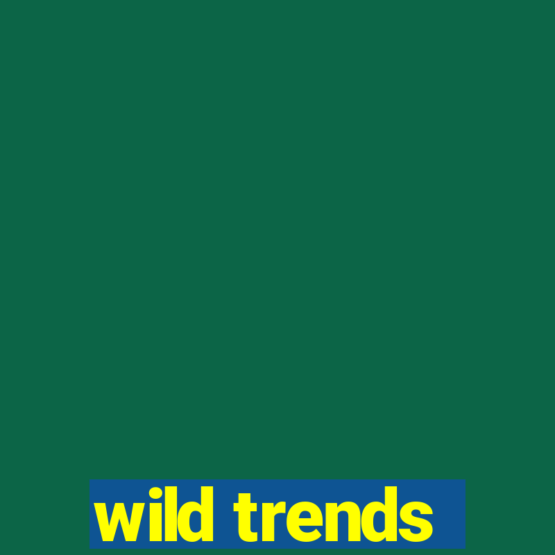 wild trends