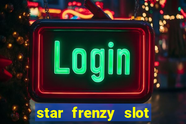 star frenzy slot free play