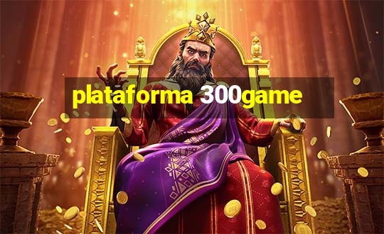 plataforma 300game