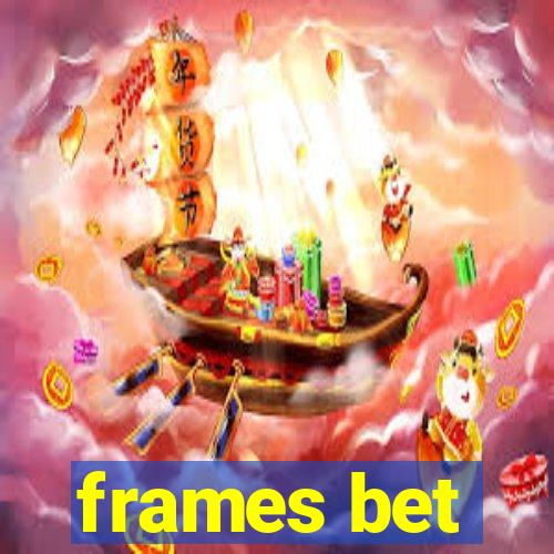 frames bet