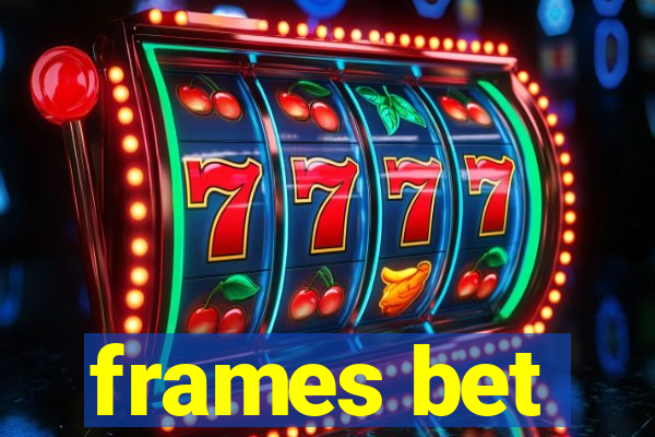 frames bet