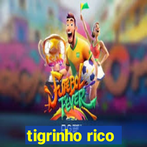 tigrinho rico