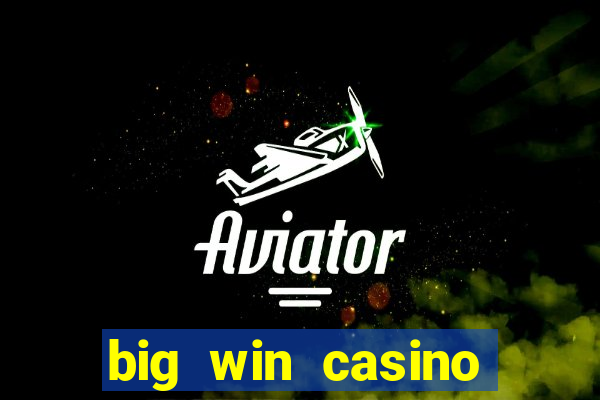 big win casino online real money