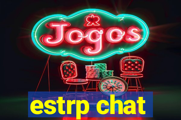 estrp chat