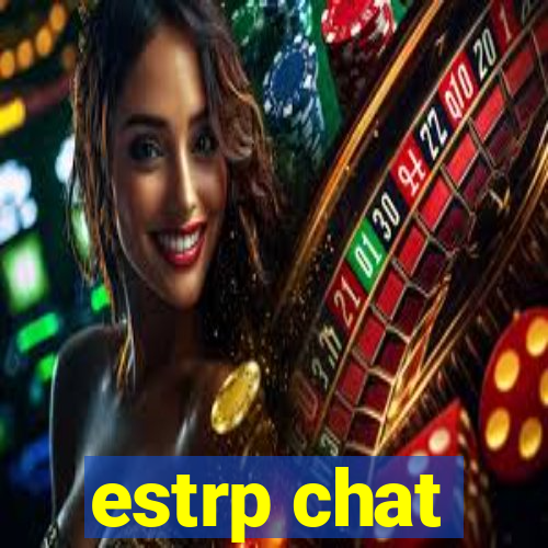 estrp chat