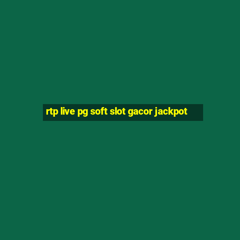 rtp live pg soft slot gacor jackpot