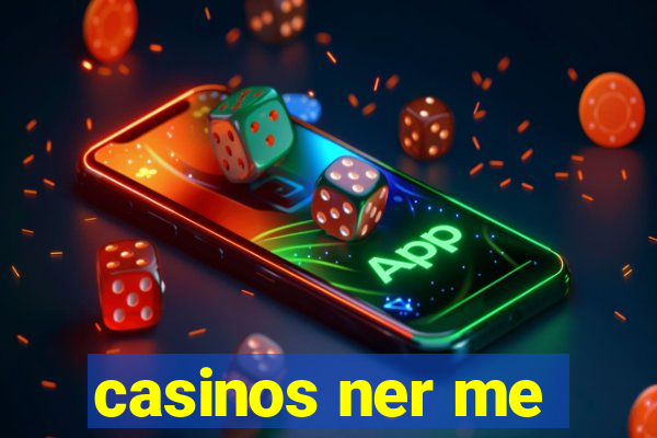 casinos ner me