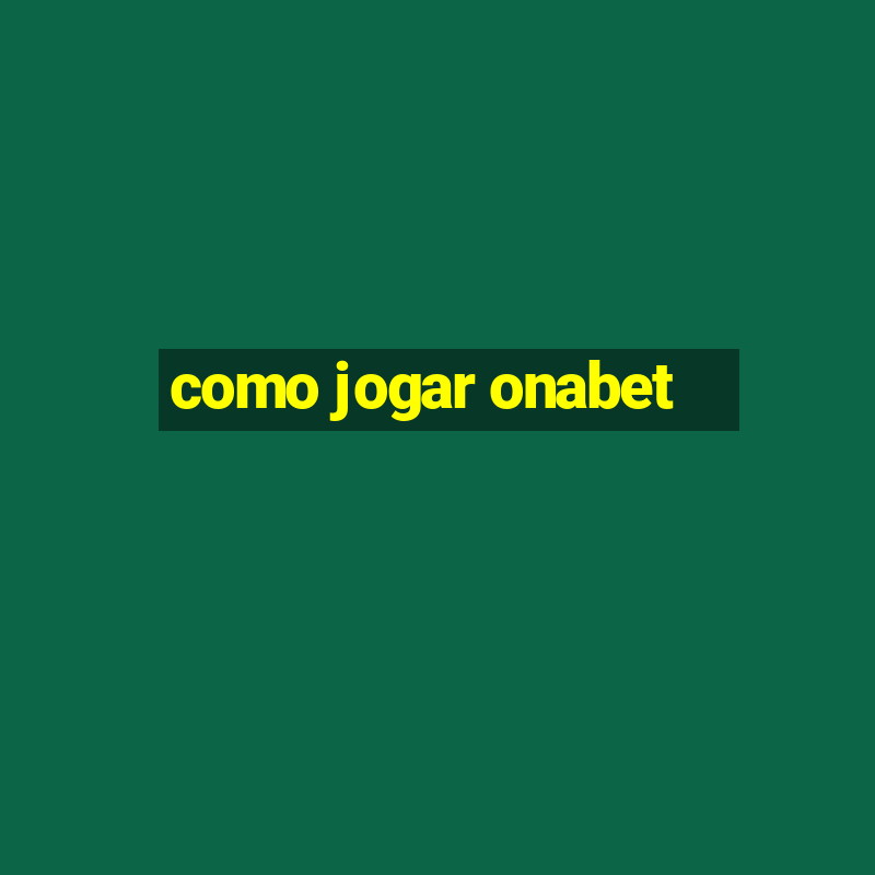 como jogar onabet