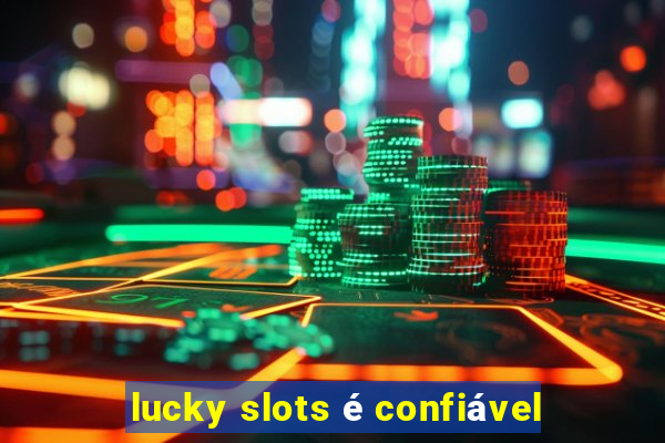 lucky slots é confiável