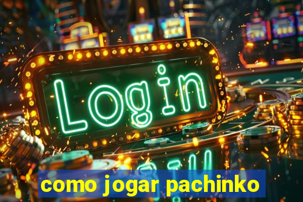 como jogar pachinko