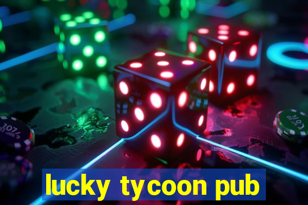 lucky tycoon pub