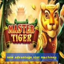 new advantage slot machines