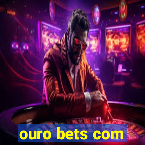 ouro bets com