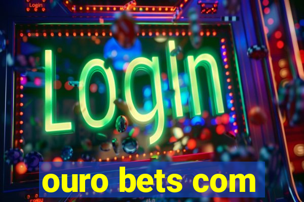 ouro bets com