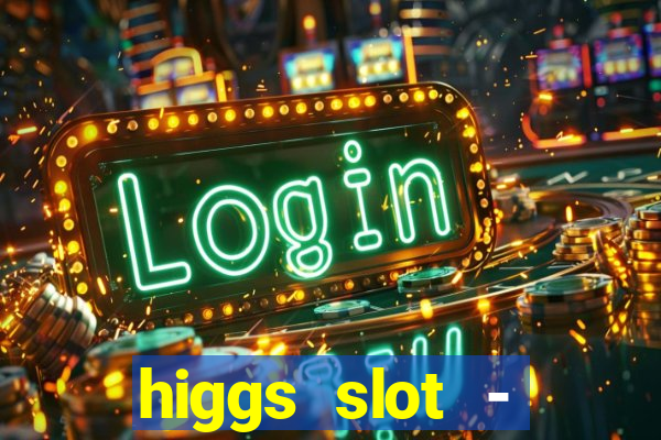 higgs slot - qiuqiu remi