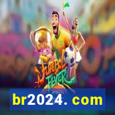 br2024. com