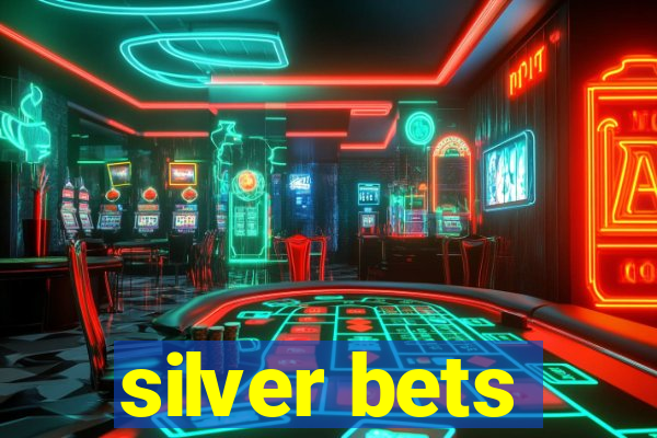 silver bets