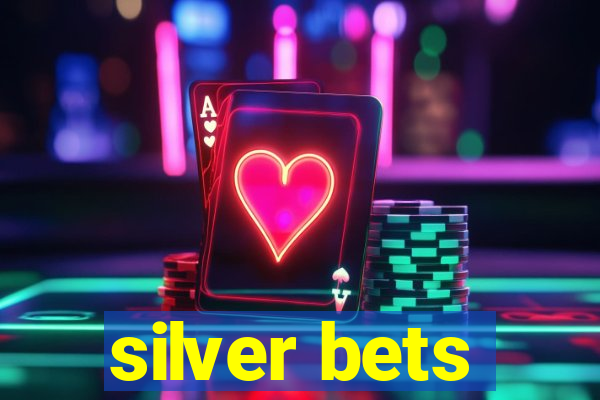 silver bets