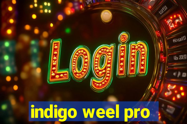 indigo weel pro