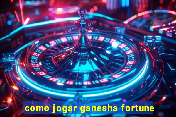 como jogar ganesha fortune